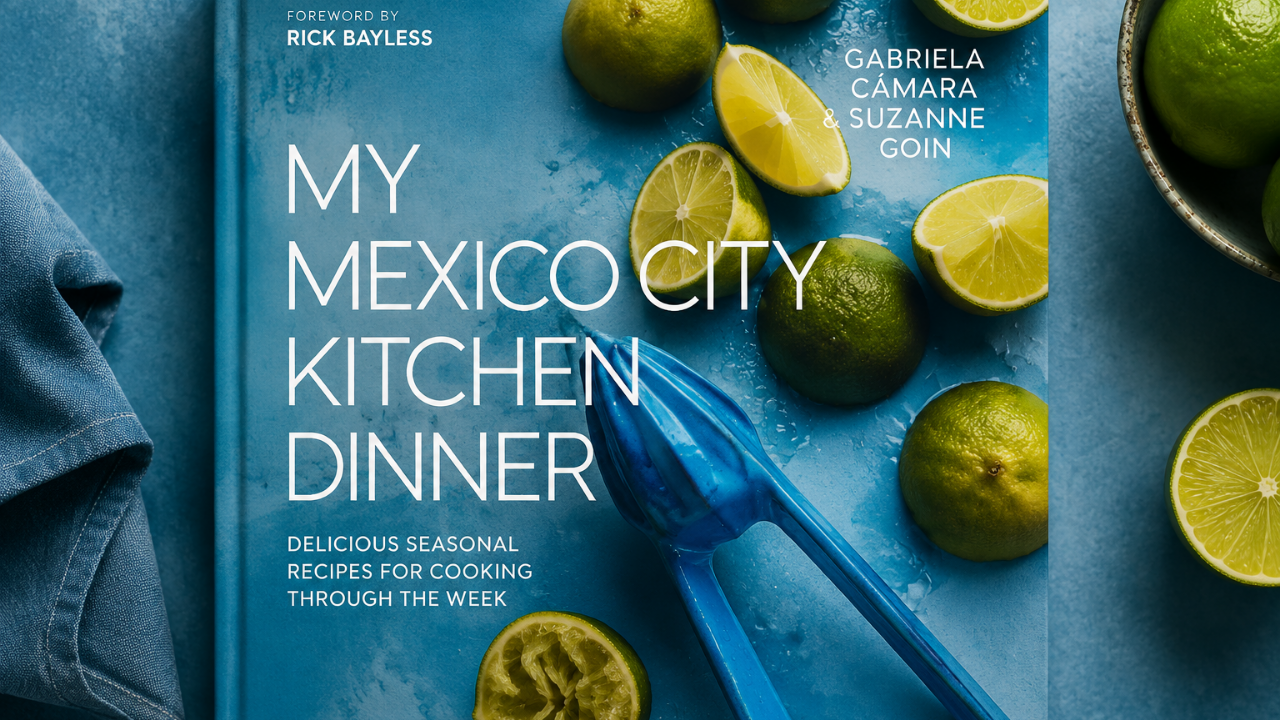 7. My Mexico City Kitchen: Recipes and Convictions